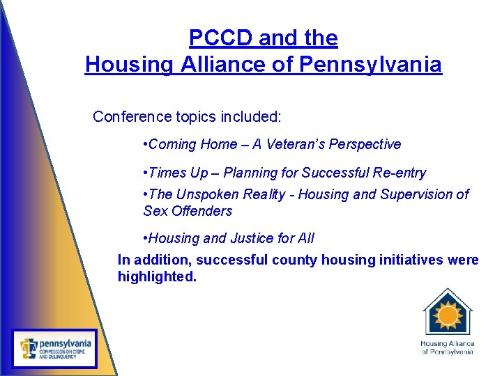 PCCD and the Housing Alliance of Pennsylvania Conference topics included: • Coming Home –