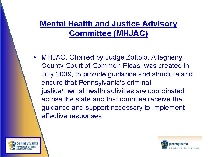 Mental Health and Justice Advisory Committee (MHJAC) • MHJAC, Chaired by Judge Zottola, Allegheny