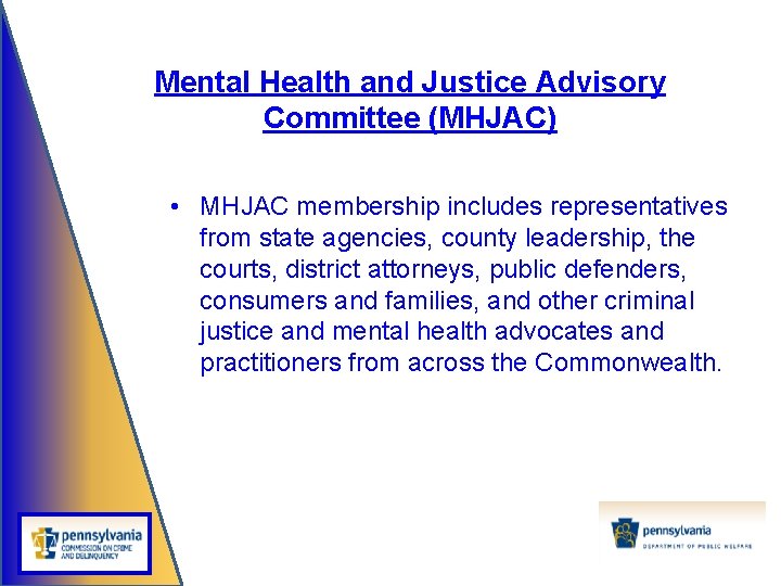 Mental Health and Justice Advisory Committee (MHJAC) • MHJAC membership includes representatives from state