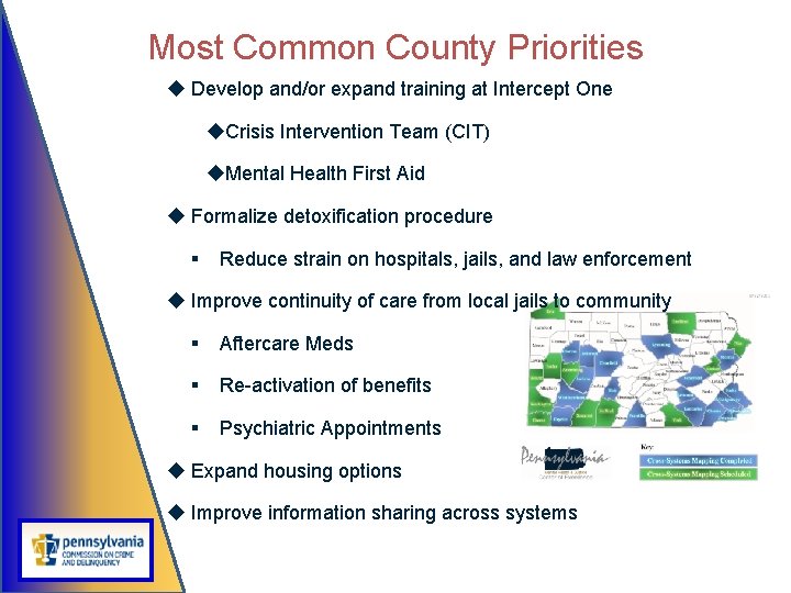 Most Common County Priorities u Develop and/or expand training at Intercept One u. Crisis