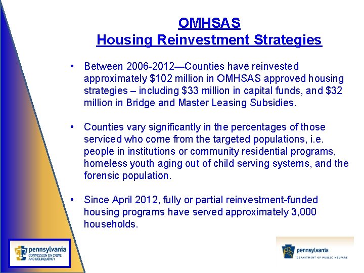 OMHSAS Housing Reinvestment Strategies • Between 2006 -2012—Counties have reinvested approximately $102 million in