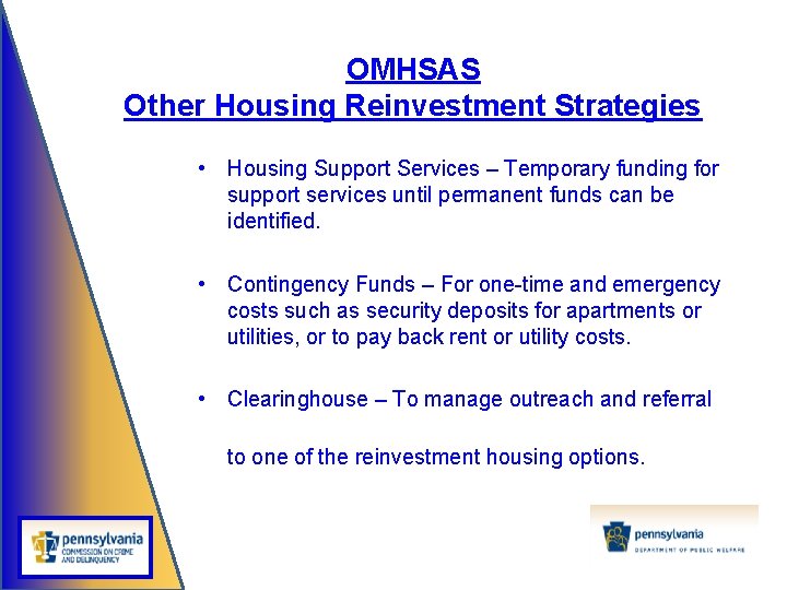 OMHSAS Other Housing Reinvestment Strategies • Housing Support Services – Temporary funding for support