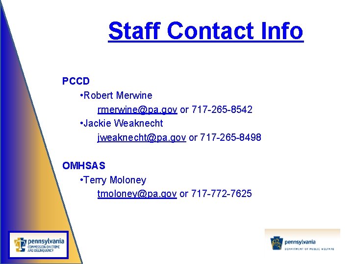 Staff Contact Info PCCD • Robert Merwine rmerwine@pa. gov or 717 -265 -8542 •
