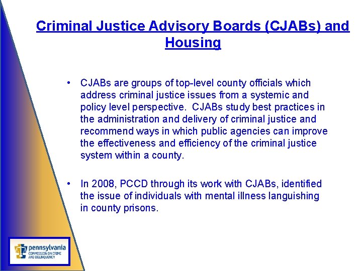 Criminal Justice Advisory Boards (CJABs) and Housing • CJABs are groups of top-level county