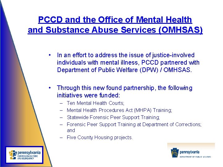 PCCD and the Office of Mental Health and Substance Abuse Services (OMHSAS) • In
