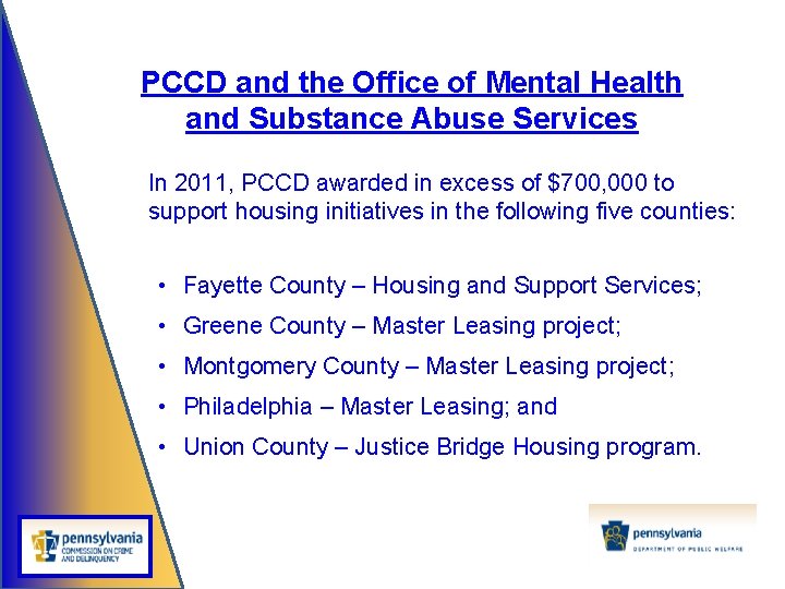 PCCD and the Office of Mental Health and Substance Abuse Services In 2011, PCCD