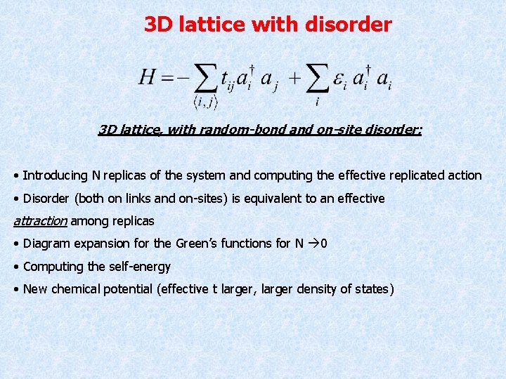 3 D lattice with disorder 3 D lattice, with random-bond and on-site disorder: •