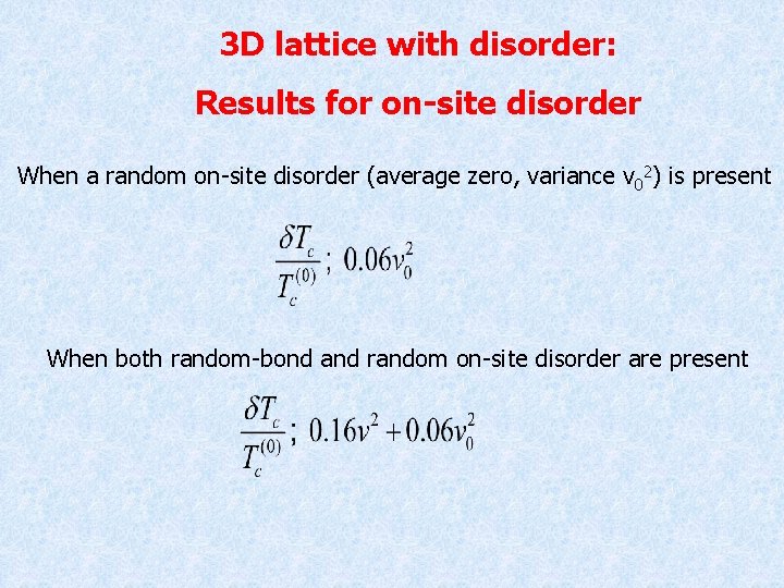 3 D lattice with disorder: Results for on-site disorder When a random on-site disorder