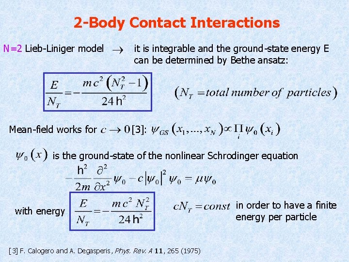 2 -Body Contact Interactions N=2 Lieb-Liniger model Mean-field works for it is integrable and