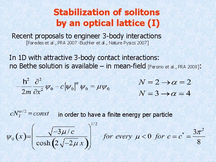 Stabilization of solitons by an optical lattice (I) Recent proposals to engineer 3 -body