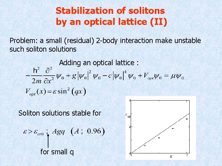 Stabilization of solitons by an optical lattice (II) Problem: a small (residual) 2 -body