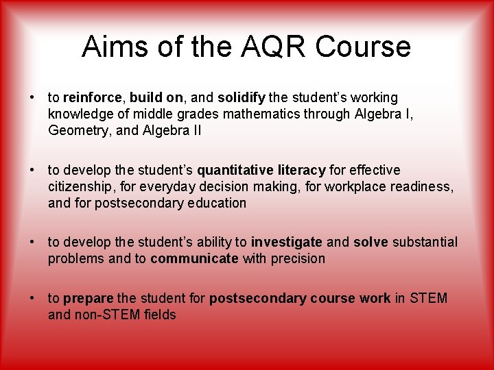 Aims of the AQR Course • to reinforce, build on, and solidify the student’s