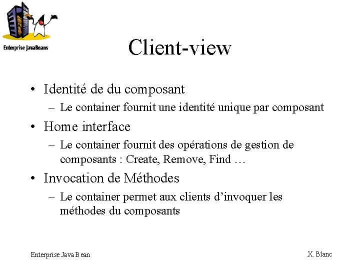 Client-view • Identité de du composant – Le container fournit une identité unique par