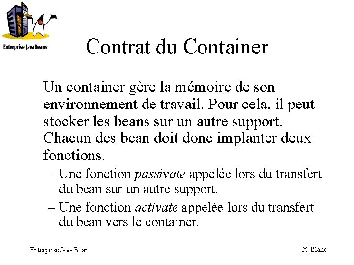 Contrat du Container Un container gère la mémoire de son environnement de travail. Pour