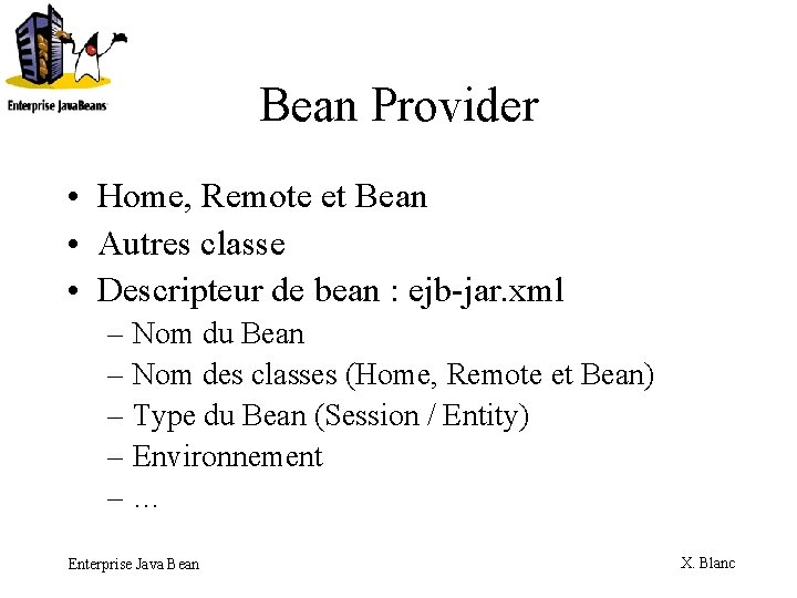 Bean Provider • Home, Remote et Bean • Autres classe • Descripteur de bean