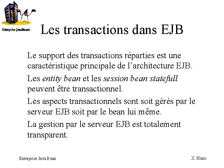 Les transactions dans EJB Le support des transactions réparties est une caractéristique principale de