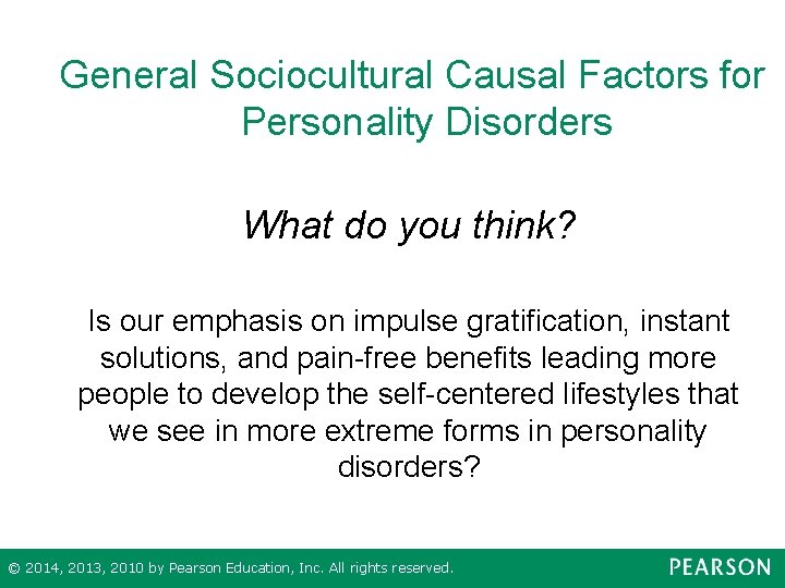 General Sociocultural Causal Factors for Personality Disorders What do you think? Is our emphasis