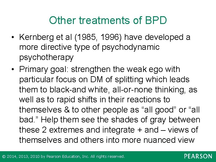 Other treatments of BPD • Kernberg et al (1985, 1996) have developed a more