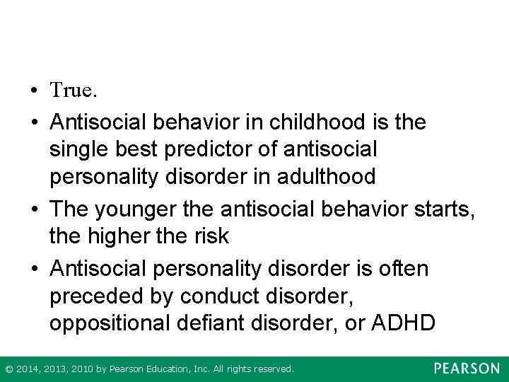  • True. • Antisocial behavior in childhood is the single best predictor of