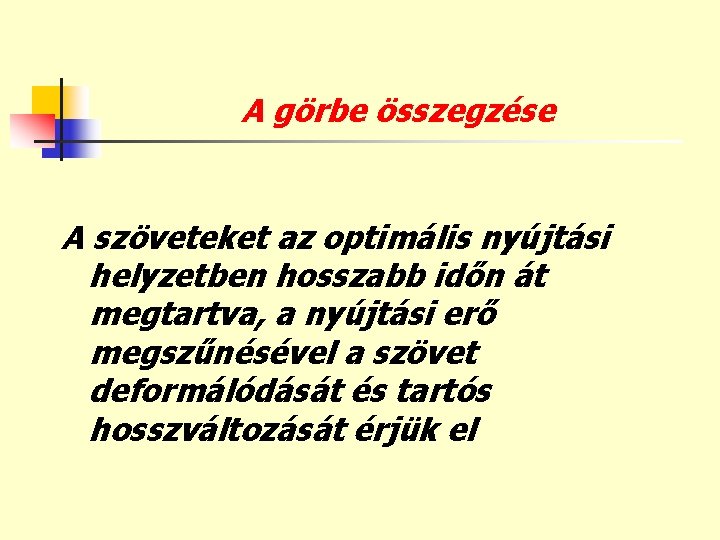 A görbe összegzése A szöveteket az optimális nyújtási helyzetben hosszabb időn át megtartva, a