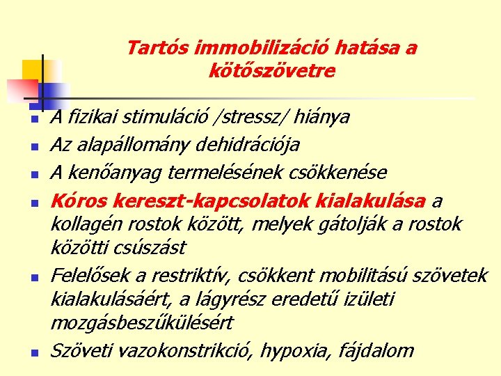 Tartós immobilizáció hatása a kötőszövetre n n n A fizikai stimuláció /stressz/ hiánya Az