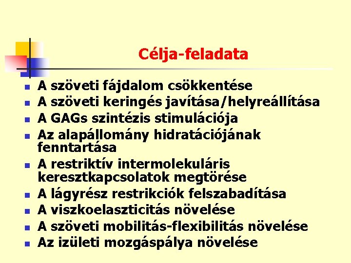 Célja-feladata n n n n n A szöveti fájdalom csökkentése A szöveti keringés javítása/helyreállítása