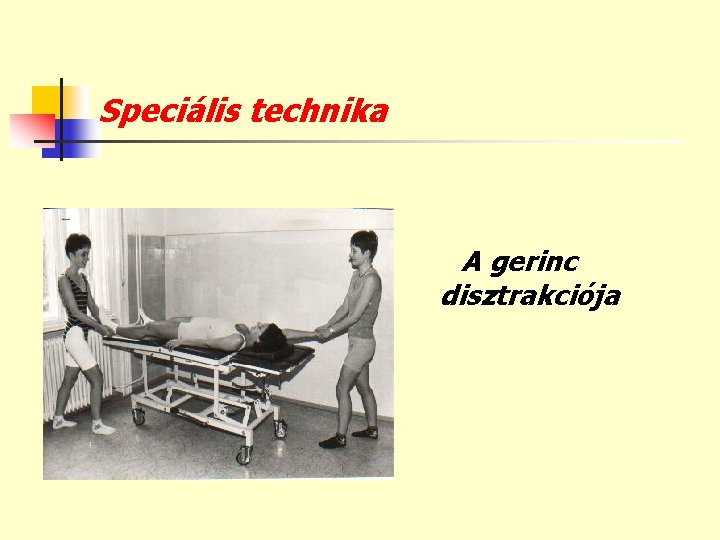 Speciális technika A gerinc disztrakciója 