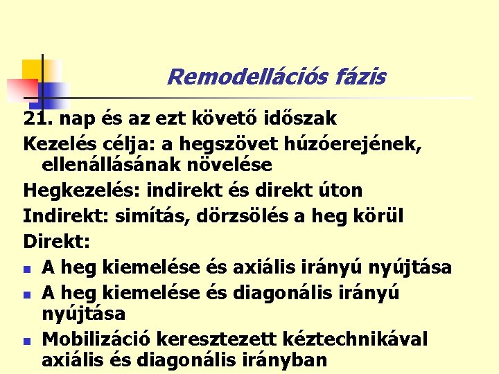 Remodellációs fázis 21. nap és az ezt követő időszak Kezelés célja: a hegszövet húzóerejének,