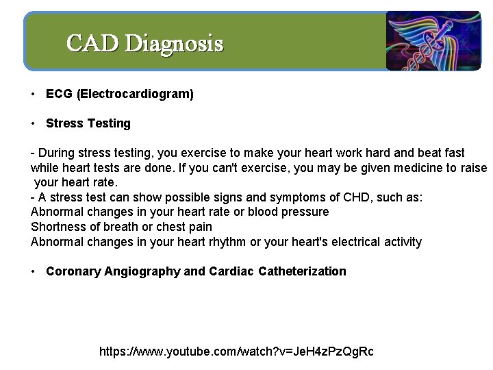 CAD Diagnosis • ECG (Electrocardiogram) • Stress Testing - During stress testing, you exercise