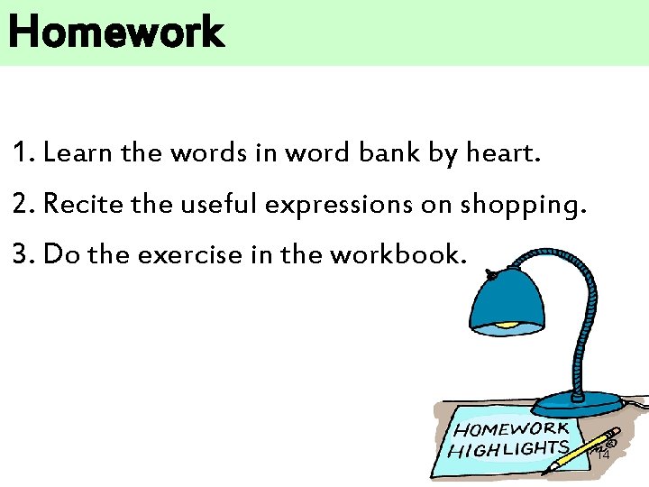 Homework 1. Learn the words in word bank by heart. 2. Recite the useful