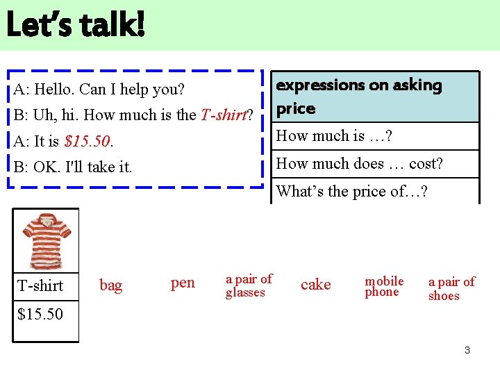 Let’s talk! B: Uh, hi. How much is the T-shirt? expressions on asking price