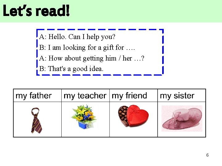 Let’s read! A: Hello. Can I help you? B: I am looking for a