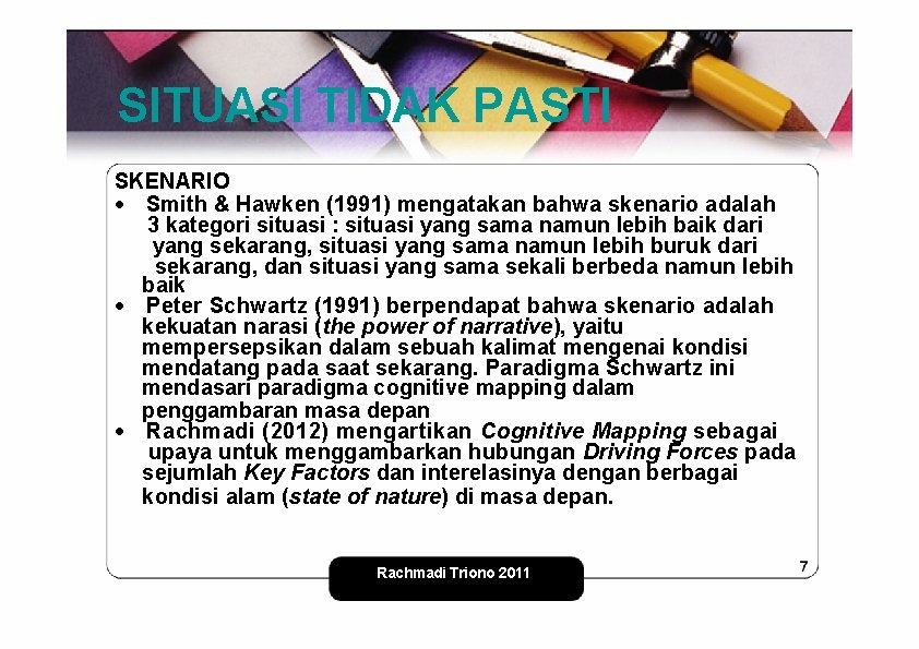 SITUASI TIDAK PASTI SKENARIO · Smith & Hawken (1991) mengatakan bahwa skenario adalah 3