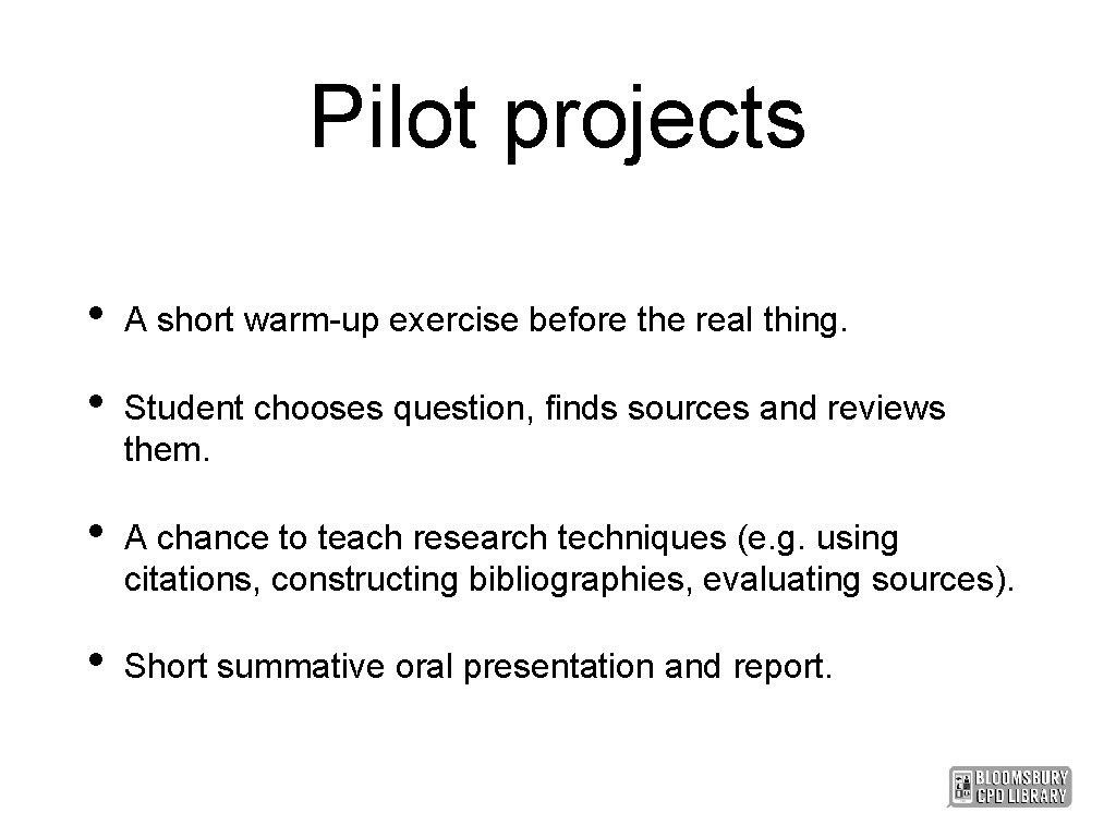 Pilot projects • A short warm-up exercise before the real thing. • Student chooses