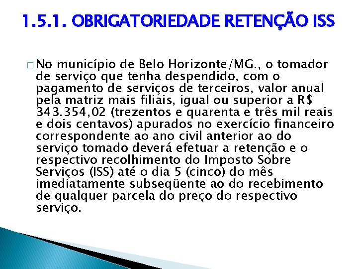 1. 5. 1. OBRIGATORIEDADE RETENÇÃO ISS � No município de Belo Horizonte/MG. , o