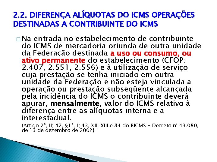 2. 2. DIFERENÇA ALÍQUOTAS DO ICMS OPERAÇÕES DESTINADAS A CONTRIBUINTE DO ICMS � Na