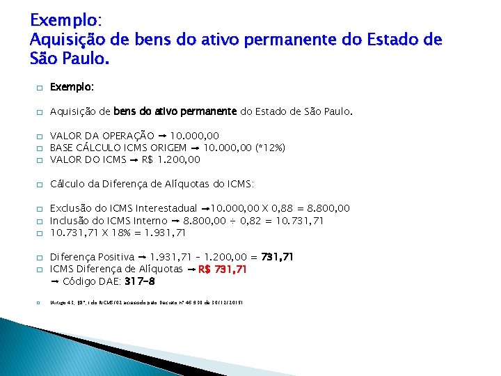 Exemplo: Aquisição de bens do ativo permanente do Estado de São Paulo. � Exemplo: