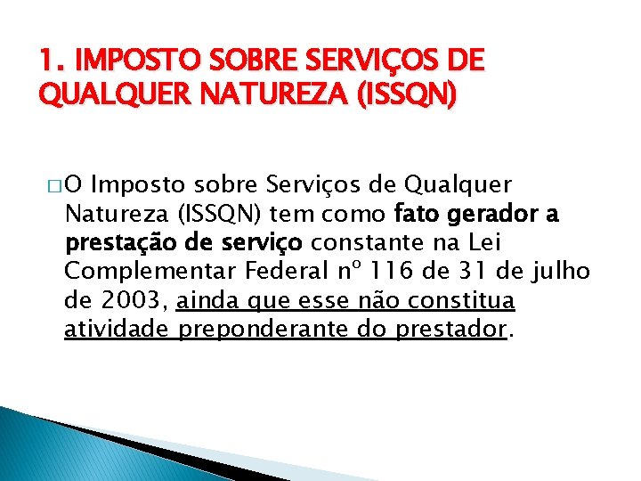 1. IMPOSTO SOBRE SERVIÇOS DE QUALQUER NATUREZA (ISSQN) �O Imposto sobre Serviços de Qualquer