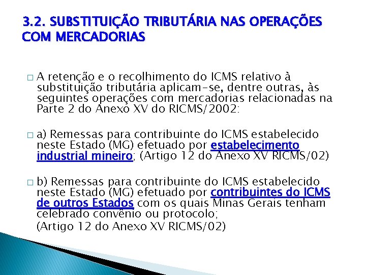 3. 2. SUBSTITUIÇÃO TRIBUTÁRIA NAS OPERAÇÕES COM MERCADORIAS � � � A retenção e