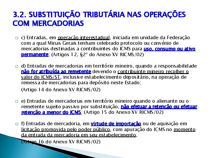 3. 2. SUBSTITUIÇÃO TRIBUTÁRIA NAS OPERAÇÕES COM MERCADORIAS � � c) Entradas, em operação