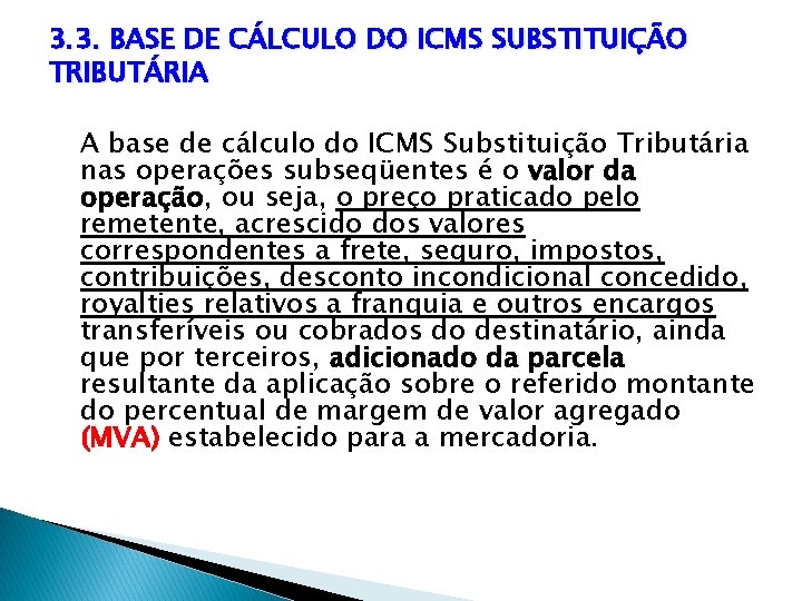 3. 3. BASE DE CÁLCULO DO ICMS SUBSTITUIÇÃO TRIBUTÁRIA A base de cálculo do