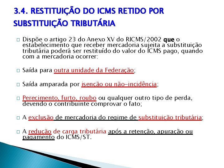 3. 4. RESTITUIÇÃO DO ICMS RETIDO POR SUBSTITUIÇÃO TRIBUTÁRIA � Dispõe o artigo 23