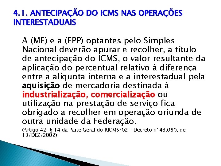 4. 1. ANTECIPAÇÃO DO ICMS NAS OPERAÇÕES INTERESTADUAIS A (ME) e a (EPP) optantes