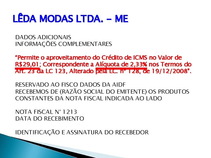 LÊDA MODAS LTDA. - ME DADOS ADICIONAIS INFORMAÇÕES COMPLEMENTARES “Permite o aproveitamento do Crédito