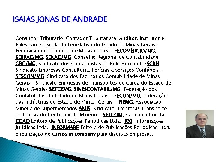 ISAIAS JONAS DE ANDRADE Consultor Tributário, Contador Tributarista, Auditor, Instrutor e Palestrante: Escola do
