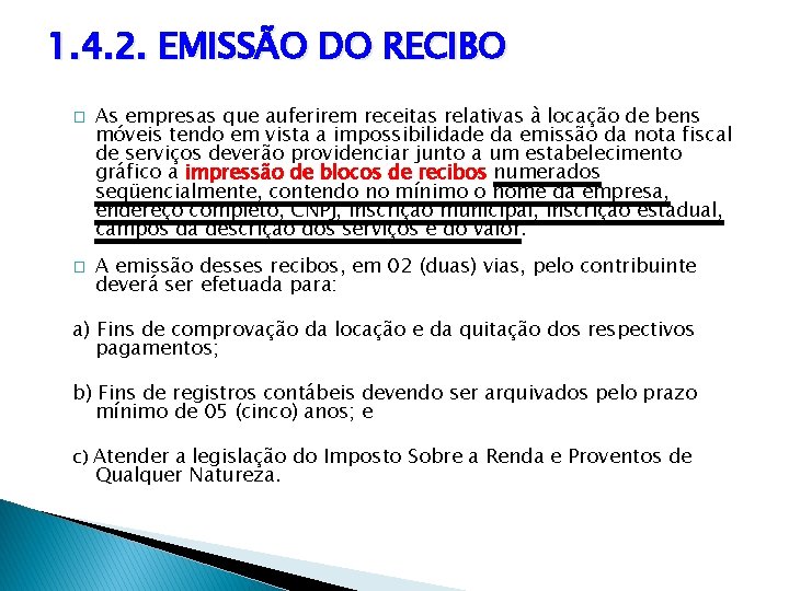 1. 4. 2. EMISSÃO DO RECIBO � � As empresas que auferirem receitas relativas