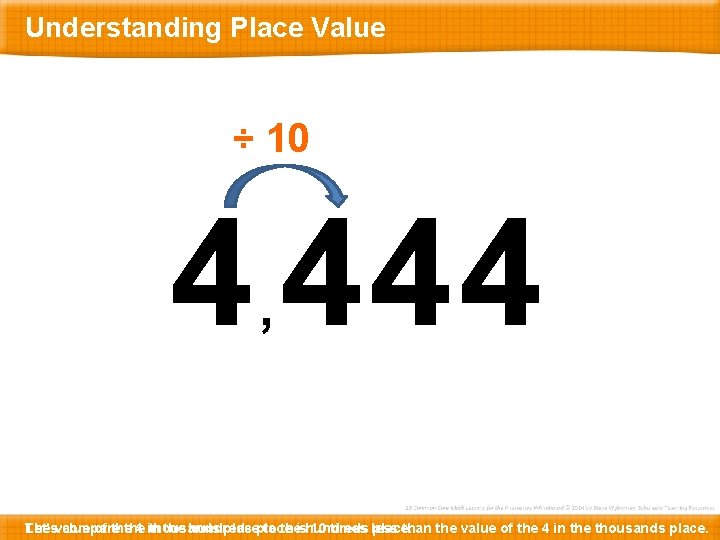 Understanding Place Value ÷ 10 4 444 , Let’s The value compare of the