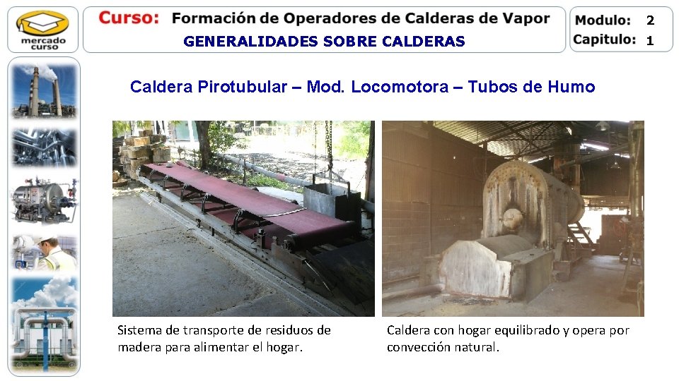 2 GENERALIDADES SOBRE CALDERAS Caldera Pirotubular – Mod. Locomotora – Tubos de Humo Sistema