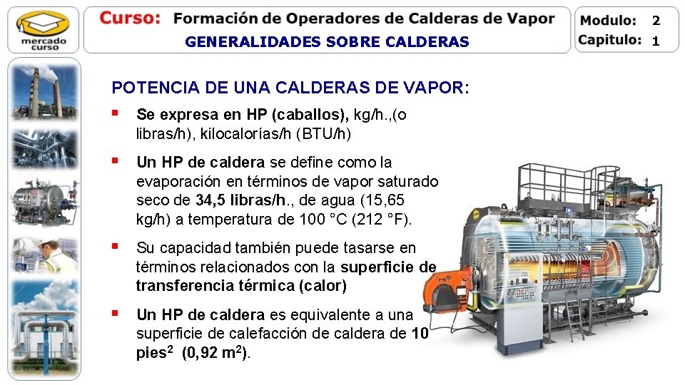 2 GENERALIDADES SOBRE CALDERAS POTENCIA DE UNA CALDERAS DE VAPOR: § Se expresa en