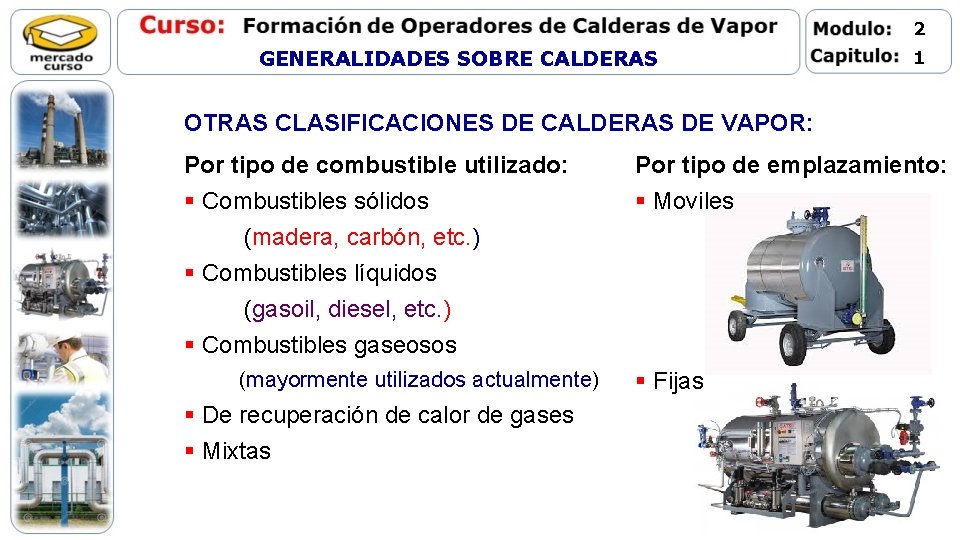 2 GENERALIDADES SOBRE CALDERAS 1 OTRAS CLASIFICACIONES DE CALDERAS DE VAPOR: Por tipo de